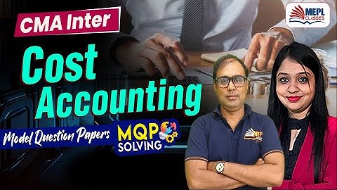 CMA Intermediate | Cost Accounting - MQP SOLVING 📝| MEPL Classes