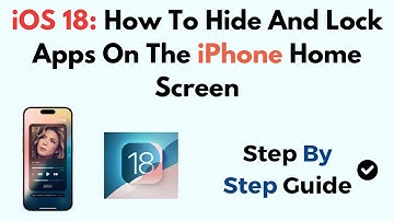 iOS 18: How To Hide And Lock Apps On The iPhone Home Screen