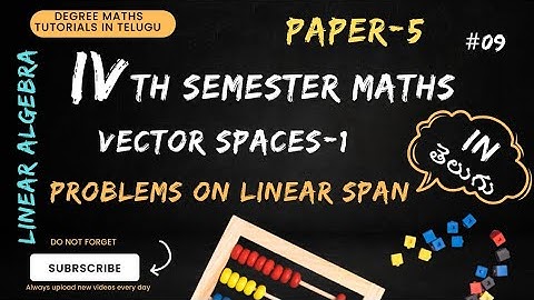 9.VECTOR SPACES 1 | unit-1 | problems on linear span | 4th sem | paper-5 | in Telugu