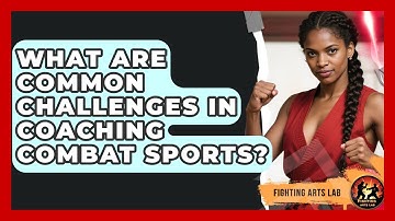 What Are Common Challenges in Coaching Combat Sports? - Fighting Arts Lab