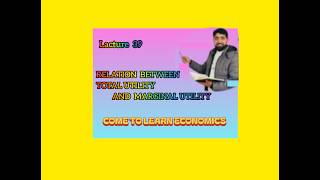 Lacture 40 Relation between total utility and marginal utility