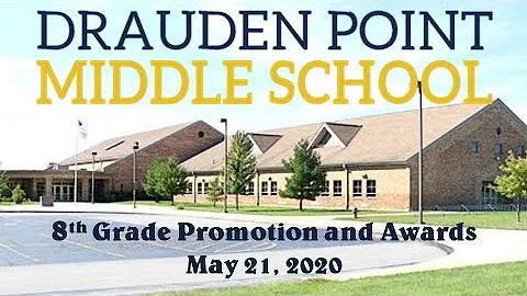 Drauden Point Middle School - 8th Grade Promotion and Awards - May 21, 2020