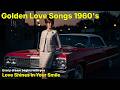 Golden Era Love Songs 1960s – Classic Romantic Music Collection