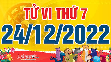 Xem tử vi hàng ngày - Tử vi Thứ 7 ngày 24 tháng 12 năm 2022 của 12 con giáp AI DỄ TRÚNG LỘC LỚN