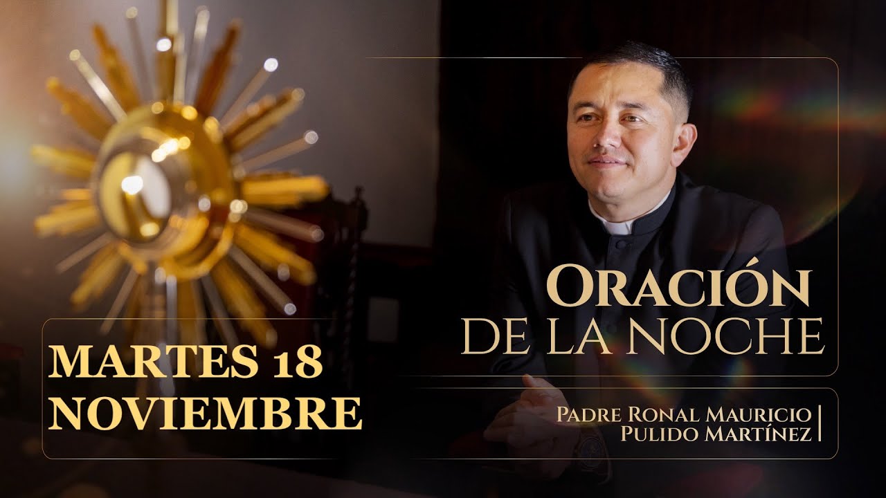 ORACIÓN DE LA NOCHE MARTES 18 DE NOVIEMBRE DE 2025 - YouTube