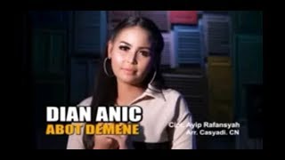 Download lagu DIAN ANIC - ABOT DEMENE