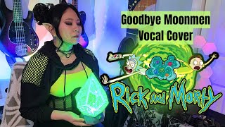 Goodbye Moonmen Vocal Cover Rick and Morty