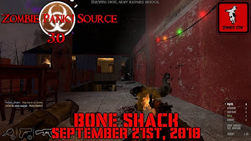 Zombie Panic! Source 3.0 - Bone Shack | September 21st, 2018 (Session clip)