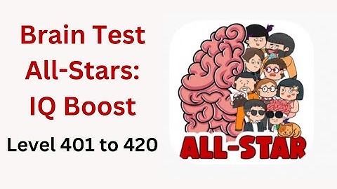 Level 401 to 420 - Brain Test All - Star: IQ Boost