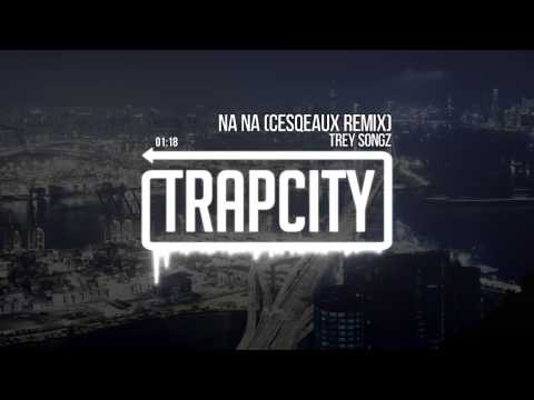 Trey Songz - Na Na (Cesqeaux Remix)