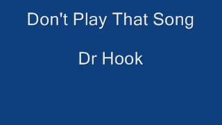 Don't Play That Song Dr Hook. chords