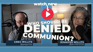 Who should be denied Communion?