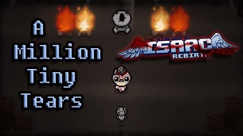 The Binding of Isaac: Rebirth Update - A Million Tiny Tears