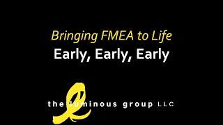 Bringing FMEA to Life #4: Early, Early, Early