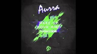 Aurra - Make Up Your Mind (Solidisco Remix) [Ultra Records]