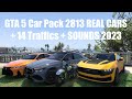 GTA 5 Car Pack 2813 REAL CARS🔥 + 14 Traffics + SOUNDS 2023