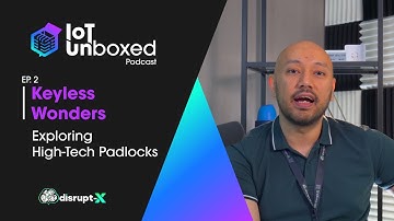 Keyless Wonders: Exploring High-Tech Padlocks | IoT Unboxed Podcast #2 | Disrupt-X