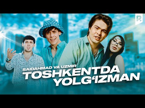 Uzmir & Saidahmad Umarov — Toshkentda yolg'izman | Узмир & Саидахмад Умаров — Тошкентда ёлгизман