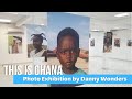 This is ghana photo exhibition by danny wonders  african art series