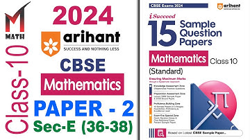 Arihant Sample Paper I Class 10 I 2024 I CBSE I Math I Paper-2 I Part-E (36-38)