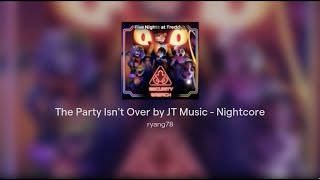 The Party Isn't Over by JT Music - Nightcore