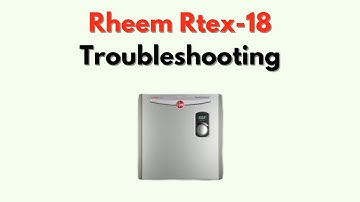 Problemen met de Rheem Rtex-18 oplossen - Handleiding voor problemen en oplossingen met elektrisc...
