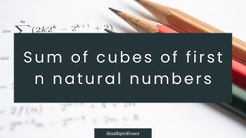 Sum of cubes of first n natural numbers #maths #themathprofessor #video