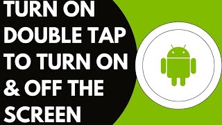 How To Turn On Double Tap To Turn On &amp; Off The Screen On The Android