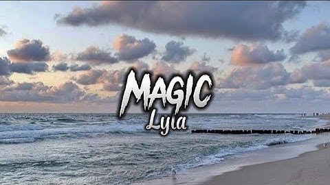 Lyla - Magic (lyrics)