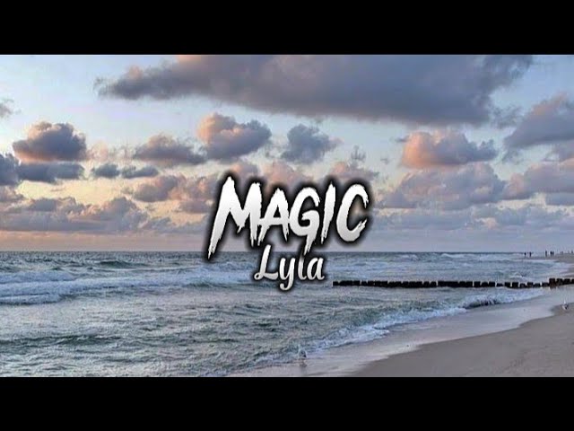 Lyla - Magic (lyrics) class=