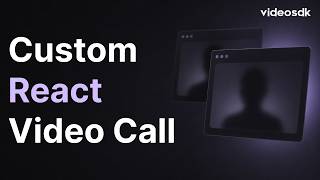 Build a Custom React Video Call App with VideoSDK in 4 Minutes