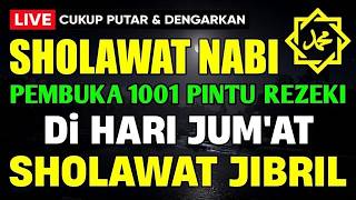 SHOLAWAT JIBRIL PENARIK REZEKI PALING DAHSYAT, Sholawat Nabi Muhammad SAW, Sholawat Jibril Merdu