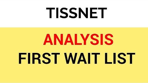 TISSNET || ANALYSIS OF FIRST WAIT LIST