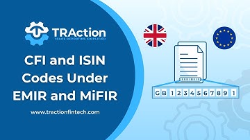 CFI and ISIN Codes Under EMIR and MiFIR