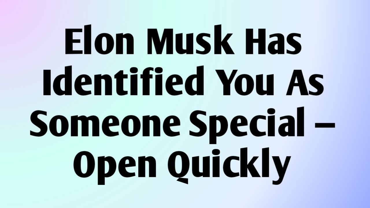 ✉️ Elon Musk Has Identified You As Someone Special — Open Quickly...