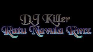 DJ Killer ft Kerry Damudamu -  Ratu Navula Rmx