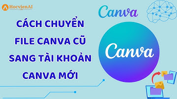 Cách chuyển file Canva cũ sang tài khoản Canva mới