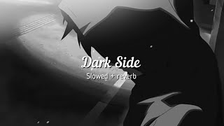 Dark Side / Alan Walker / Slowed + Reverb / Edit Song