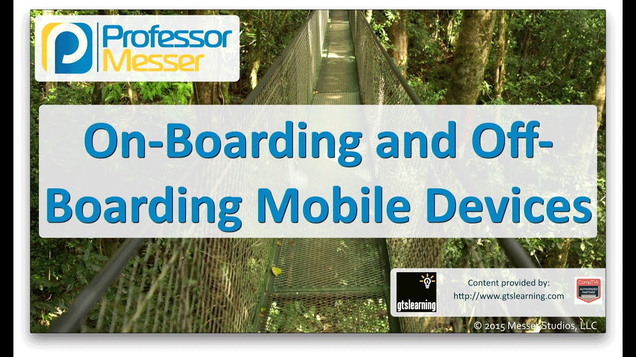 On-Boarding and Off-Boarding Mobile Devices - CompTIA Network+ N10-006 - 2.3