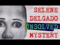 Selene Delgado The Internet S Most DISTURBING Mystery 