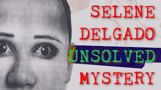 Selene Delgado | The Internet's Most DISTURBING Mystery