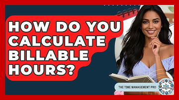 How Do You Calculate Billable Hours? - The Time Management Pro