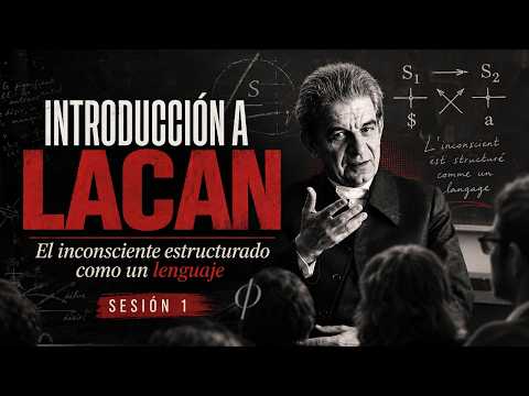 Introducción a Lacan. El inconsciente estructurado como un lenguaje. Sesión 1