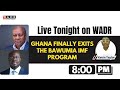 GHANA FINALLY EXITS THE BAWUMIA IMF PROGRAM 