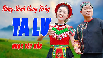 Rừng Xanh Vang Tiếng Ta Lư - Song Ca Nhạc Tây Bắc Hay Tuyệt Đỉnh - Ngọc Khánh ft Trung Hiếu