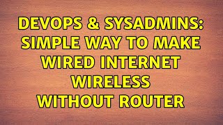 Celebrity DevOps & SysAdmins: Simple way to make wired internet wireless without router (4 Solutions!!) Profile
