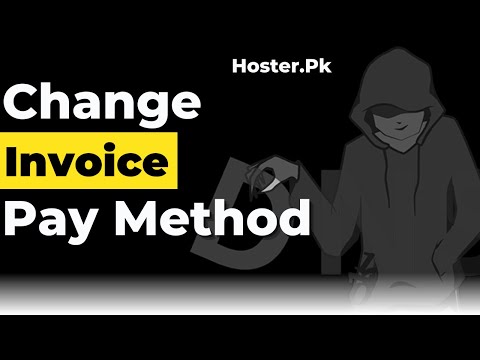 How To Change invoice Payment Method Hoster.PK