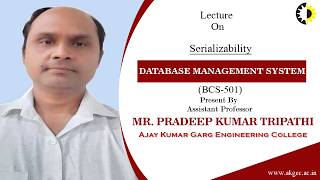 SERIALIZABILITY | DATABASE MANAGEMENT SYSTEM | LECTURE 03 BY MR. PRADEEP KUMAR TRIPATHI | AKGEC