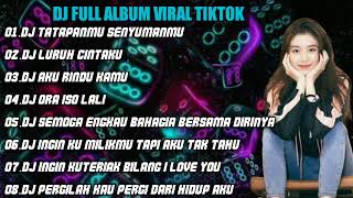 DJ TIKTOK TERBARU | DJ TATAPANMU SENYUMANMU REMIX FULL ALBUM VIRAL