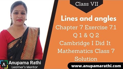 Lines and angles Class 7 Maths  | Cambridge I Did It Mathematics | Ch 7 Exercise 7.1 Q.1 & Q 2